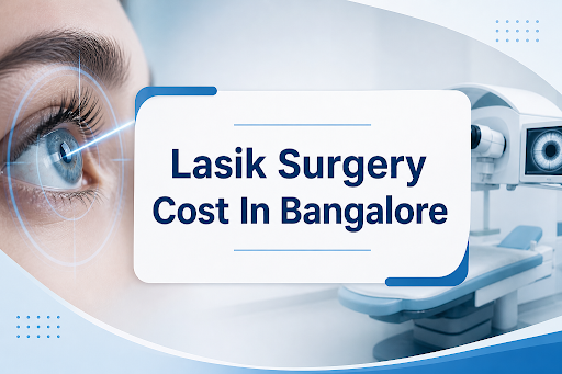 Lasik Surgery Cost In Bangalore